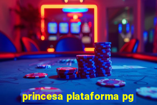 princesa plataforma pg